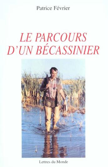 Couverture du livre « Le parcours d'un becassinier » de Fevrier aux éditions Lettres Du Monde