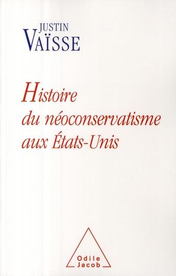 Couverture du livre « Histoire du néoconservatisme aux Etats-Unis » de Vaisse-J aux éditions Odile Jacob