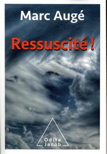 Couverture du livre « Ressuscité ! » de Marc Auge aux éditions Odile Jacob