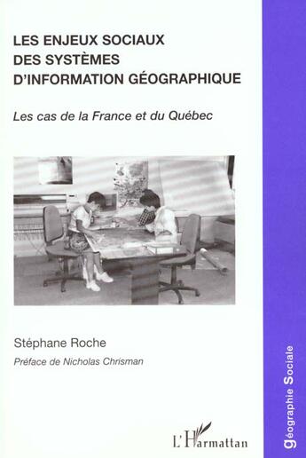 Couverture du livre « LES ENJEUX SOCIAUX DES SYSTEMES D'INFORMATION GEOGRAPHIQUE : Le cas de la France et du Québec » de Stéphane Roche aux éditions L'harmattan