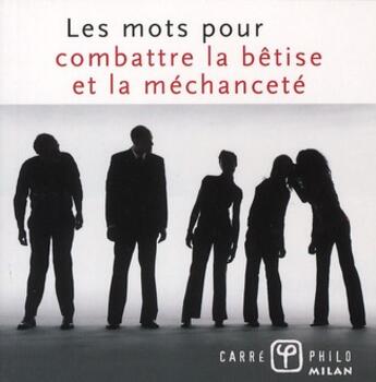 Couverture du livre « Les mots pour combattre la bêtise et la méchanceté » de Sophie Boizard et Christophe Lamoure aux éditions Milan