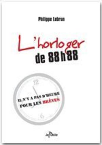 Couverture du livre « L'horloger de 88h88 » de Philippe Lebrun aux éditions Jepublie