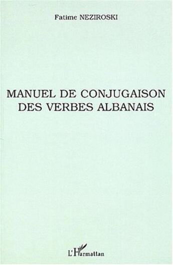 Couverture du livre « Manuel de conjugaison des verbes albanais » de Neziroski Fatime aux éditions L'harmattan