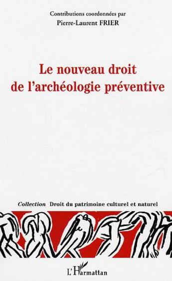 Couverture du livre « Le nouveau droit de l'archeologie preventive » de Dreyfus/Frier/Negri aux éditions L'harmattan