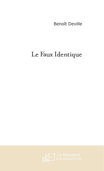 Couverture du livre « Le faux identique » de Benoit Deville aux éditions Le Manuscrit