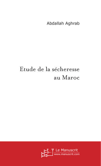 Couverture du livre « Etude de la secheresse au maroc » de Abdallah Aghrab aux éditions Le Manuscrit