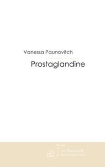 Couverture du livre « Prostaglandine » de Paunovitch-V aux éditions Le Manuscrit