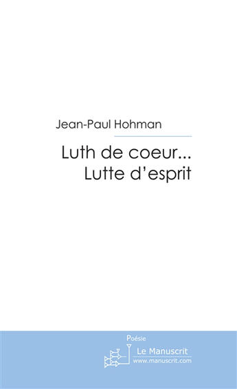 Couverture du livre « Luth de coeur... lutte d'esprit » de Jean-Paul Hohman aux éditions Le Manuscrit