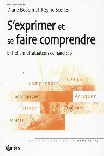 Couverture du livre « S'exprimer et se faire comprendre ; entretiens et situations de handicap » de Regine Scelles et Diane Bedoin aux éditions Eres