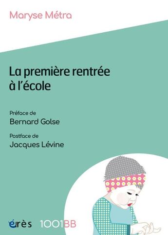 Couverture du livre « La première rentrée à l'école : Les enjeux de la prévention précoce à l'école maternelle » de Maryse Metra aux éditions Eres