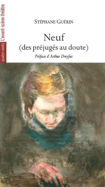 Couverture du livre « Neuf (des préjugés au doutes) » de Stephane Guerin aux éditions Avant-scene Theatre