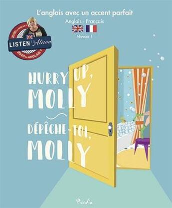 Couverture du livre « L'Anglais Avec Un Accent Parfait ; Hurry Up, Molly ; Dépêche-Toi, Molly ; Niveau 1 » de  aux éditions Piccolia