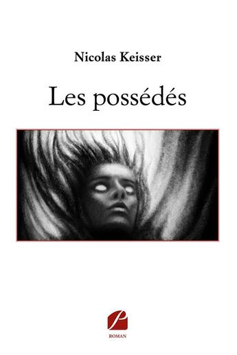 Couverture du livre « Les possédés » de Keisser Nicolas aux éditions Editions Du Panthéon