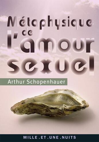 Couverture du livre « Métaphysique de l'amour sexuel » de Arthur Schopenhauer aux éditions Mille Et Une Nuits