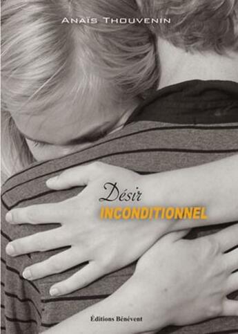 Couverture du livre « Desir Inconditionnel » de Thouvenin aux éditions Benevent