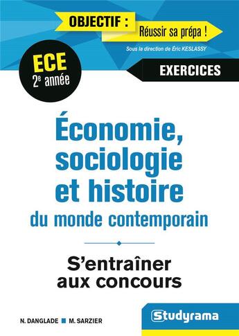 Couverture du livre « Économie, sociologie et histoire du monde contemporain ; ECS 2e année ; s'entraîner aux concours ; exercices » de Nicolas Danglade et Miguel Sarzier aux éditions Studyrama