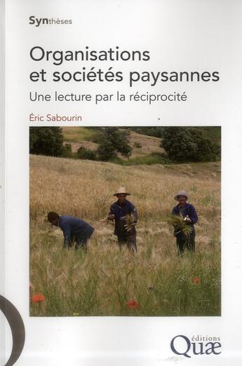 Couverture du livre « Organisations et sociétés paysannes ; une lecture par la réciprocité » de Eric Sabourin aux éditions Quae