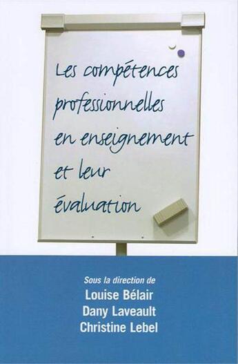 Couverture du livre « Les compétences professionnelles en enseignement et leur évaluation » de Christine Lebel et Louise Belair et Dany Laveault aux éditions Pu D'ottawa