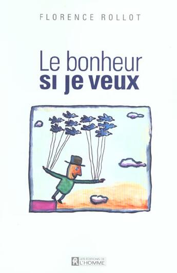 Couverture du livre « Le Bonheur Si Je Veux ; Dix Cles Pour Des Annees Magiques » de Florence Rollot aux éditions Editions De L'homme