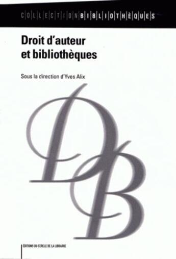 Couverture du livre « Droit d'auteur et bibliothèques » de Yves Alix aux éditions Electre