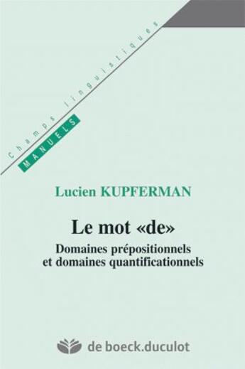 Couverture du livre « Le mot de - domaines prepositionnels et quantificationnels » de Lucien Kupferman aux éditions De Boeck Superieur