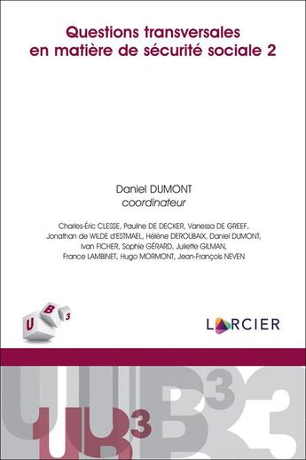 Couverture du livre « Questions transversales en matière de sécurité sociale Tome 2 » de Daniel Dumont et . Collectif aux éditions Larcier