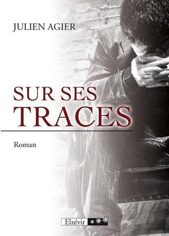 Couverture du livre « Sur ses traces » de Julien Agier aux éditions Elzevir