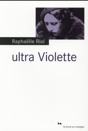 Couverture du livre « Ultra Violette » de Raphaëlle Riol aux éditions Rouergue