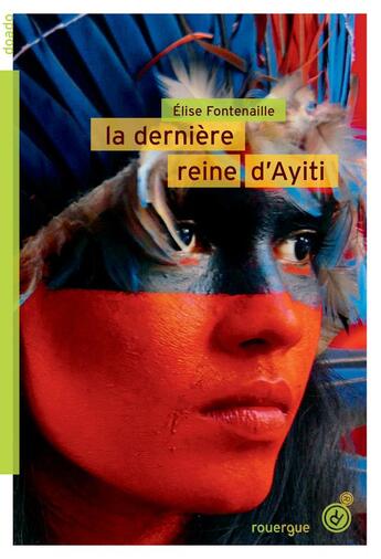 Couverture du livre « La dernière reine d'Ayiti » de Elise Fontenaille aux éditions Rouergue