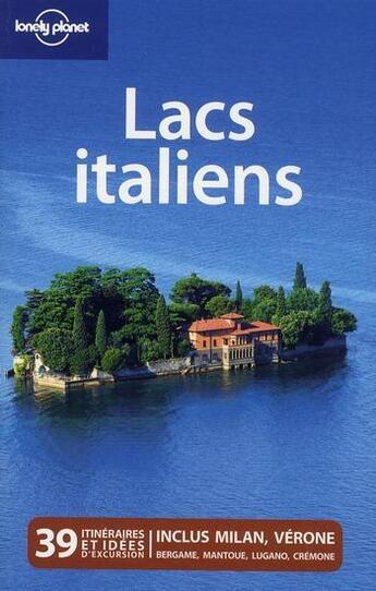 Couverture du livre « Lacs italiens , histoire, culture et cuisine » de  aux éditions Lonely Planet France