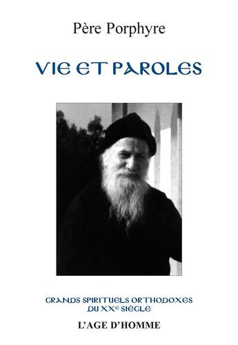 Couverture du livre « Vie et paroles ; grands spirituels orthodoxes du XXe siècle » de Porphyre Pere aux éditions L'age D'homme