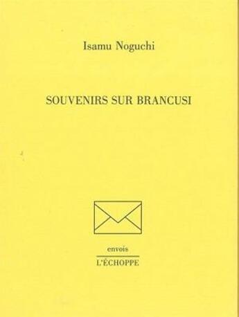 Couverture du livre « Souvenirs sur Brancusi » de Isamu Noguchi aux éditions L'echoppe