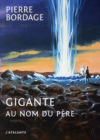 Couverture du livre « Gigante ; au nom du père » de Pierre Bordage aux éditions L'atalante