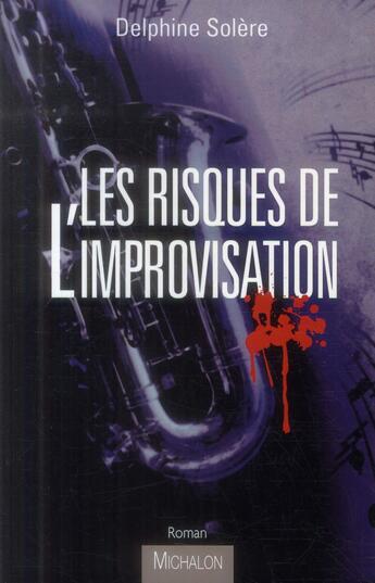 Couverture du livre « Les risques de l'improvisation » de Delphine Solere aux éditions Michalon
