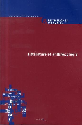 Couverture du livre « Recherches & travaux, n 82 / 2013. litterature et anthropologie » de Viber Coste Claude aux éditions Uga Éditions