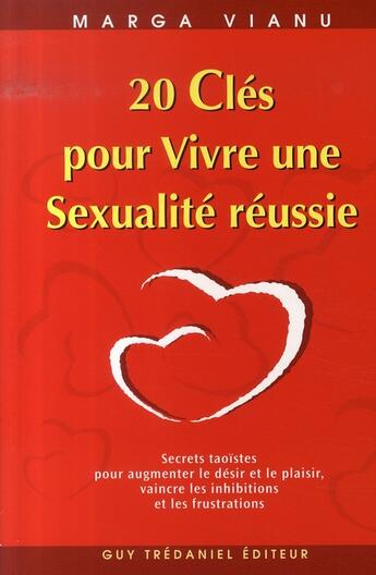 Couverture du livre « 20 clés pour vivre une séxualite réussie » de Marga Vianu aux éditions Guy Trédaniel