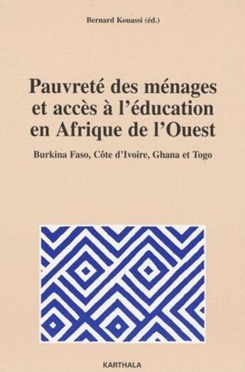 Couverture du livre « Pauvreté des ménages et accès à l'éducation en Afrique de l'Ouest ; Burkina Faso, Côte d'Ivoire, Ghana et Togo » de Bernard Kouassi aux éditions Karthala