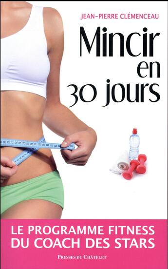 Couverture du livre « Mincir en 30 jours » de Jean-Pierre Clemenceau aux éditions Presses Du Chatelet