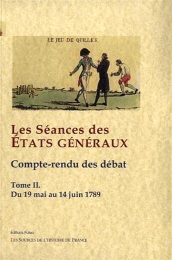 Couverture du livre « Les séances des états généraux, compte-rendus des débats t.2 ; (29 mai-14 juin 1789) » de  aux éditions Paleo