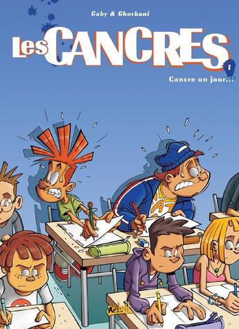 Couverture du livre « Les cancres t.1 ; cancre un jour... » de Cedric Ghorbani aux éditions Soleil