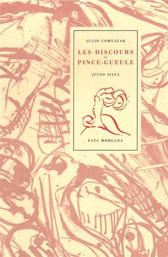 Couverture du livre « Les discours du pince-gueule » de Julio Cortazar aux éditions Fata Morgana