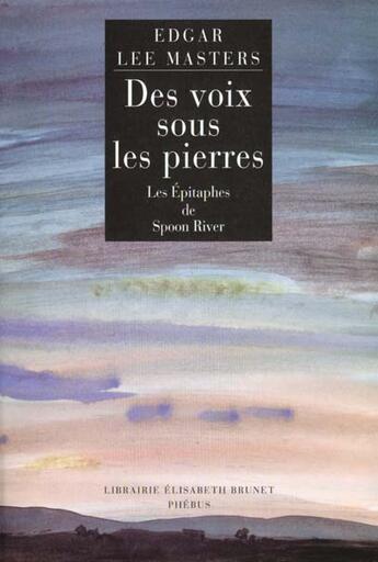 Couverture du livre « Des voix sous les pierres les epitaphes de sponn river - poemes » de Edgar Lee Masters aux éditions Phebus