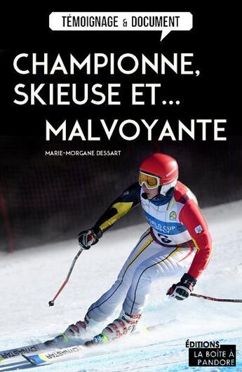 Couverture du livre « Championne, skieuse et... malvoyante ! » de Marie-Morgan Dessart aux éditions La Boite A Pandore