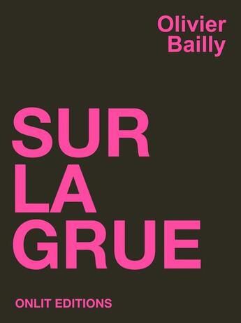 Couverture du livre « Sur la grue » de Olivier Bailly aux éditions Onlit Editions