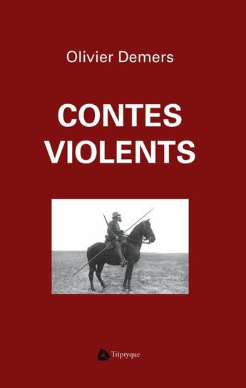 Couverture du livre « Contes Violents » de Demers Olivier aux éditions Triptyque
