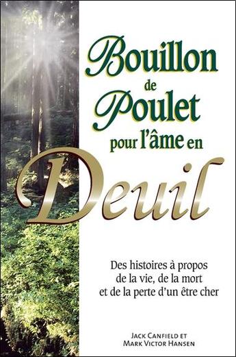 Couverture du livre « Bouillon de poulet pour l'âme en deuil ; des histoires à propos de la vie, de la mort et de la perte d'un être cher » de Mark Victor Hansen et Jack Canfield aux éditions Beliveau