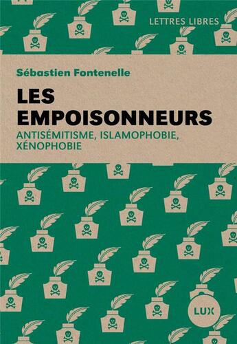 Couverture du livre « Les empoisonneurs ; antisémitisme, islamophobie, xénophobie » de Sebastien Fontenelle aux éditions Lux Canada