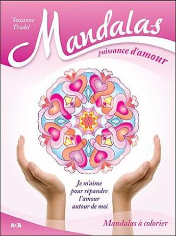 Couverture du livre « Mandalas puissance d'amour ; je m'aime pour répandre l'amour autour de moi » de Suzanne Trudel aux éditions Ada