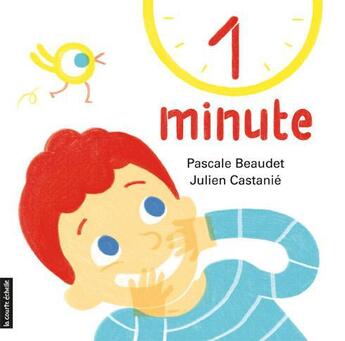 Couverture du livre « 1 minute » de Pascale Beaudet et Julien Castanie aux éditions Les Editions De La Courte Echelle