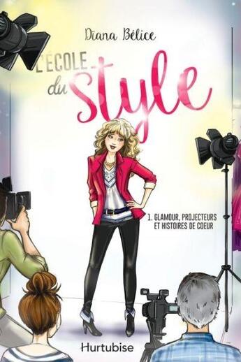 Couverture du livre « L'école du style t.1 ; glamour, projecteurs et histoires de coeur » de Diana Belice aux éditions Hurtubise